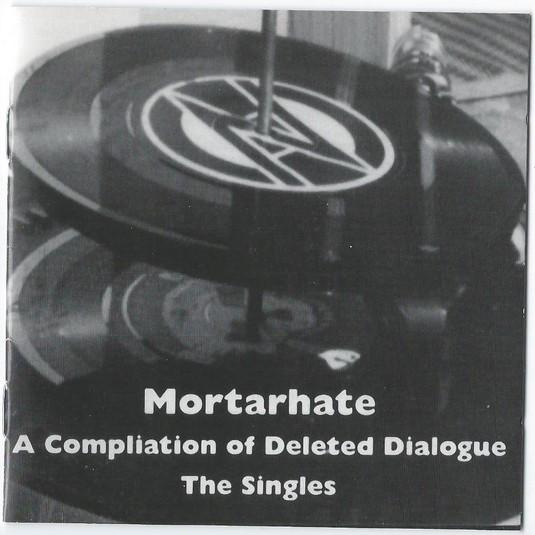  - Mortarhate - A Compilation Of Deleted Dialogue (The Singles)