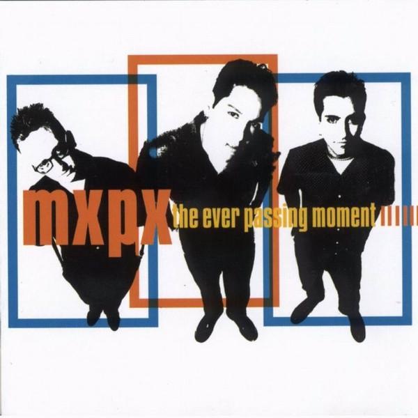 MxPx - The Ever Passing Moment