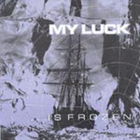My Luck - ... Is Frozen