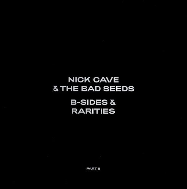 Nick Cave & The Bad Seeds - B-Sides & Rarities (Part II)