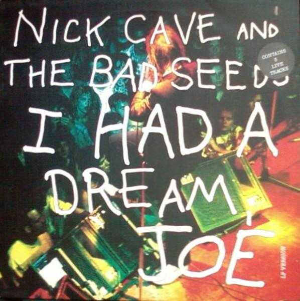 Nick Cave & The Bad Seeds - I Had A Dream, Joe (LP Version)