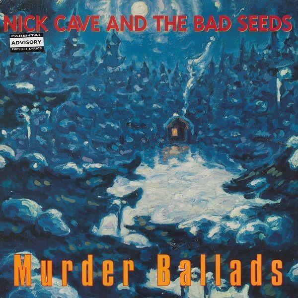 Nick Cave & The Bad Seeds - Murder Ballads