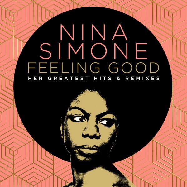 Nina Simone - Feeling Good (Her Greatest Hits & Remixes)