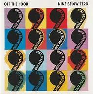 Nine Below Zero - Off The Hook