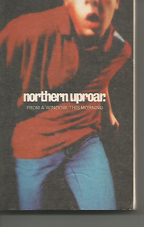 Northern Uproar - From A Window / This Morning
