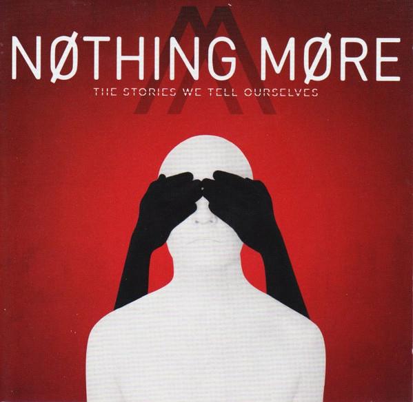 Nothing More (2) - The Stories We Tell Ourselves