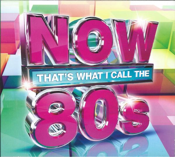  - Now That's What I Call The 80s