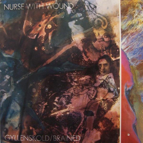 Nurse With Wound - Gyllenskold / Brained