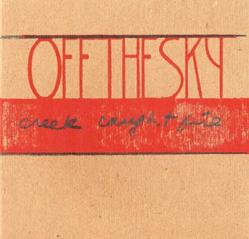 Off The Sky - Creek Caught Fire