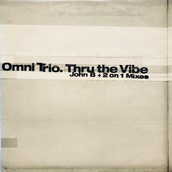 Omni Trio - Thru The Vibe (John B + 2 On 1 Mixes)