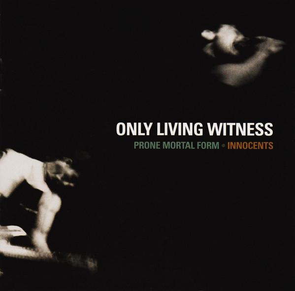 Only Living Witness - Prone Mortal Form / Innocents