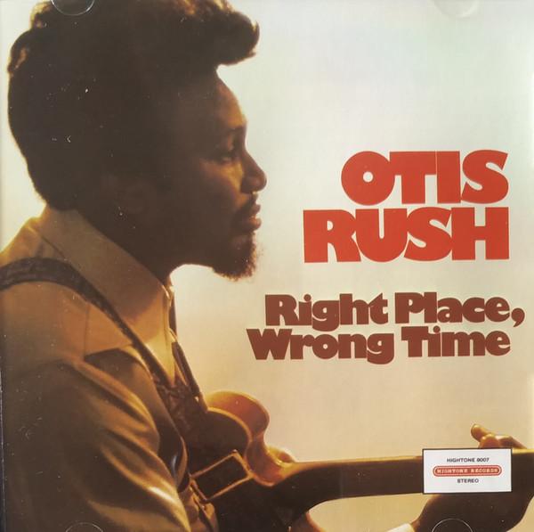 Otis Rush - Right Place, Wrong Time