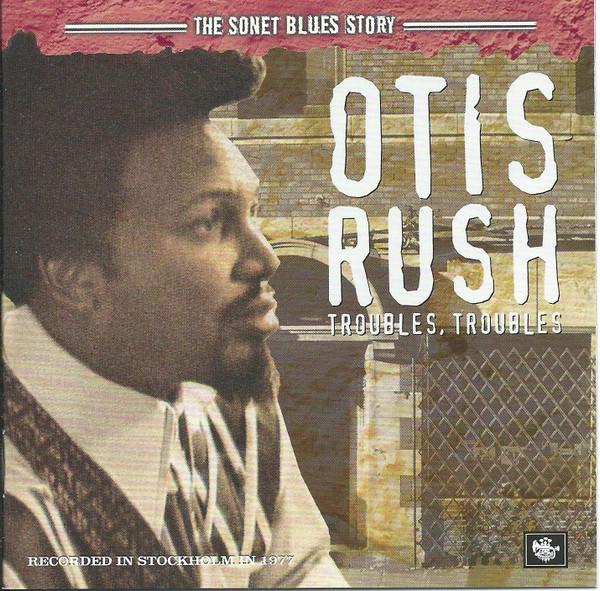 Otis Rush - Troubles, Troubles