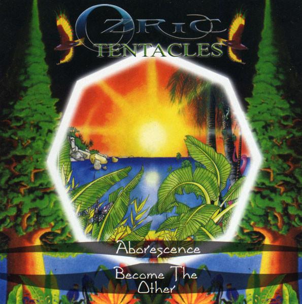 Ozric Tentacles - Arborescence / Become The Other