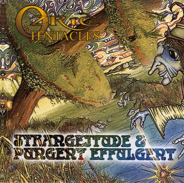 Ozric Tentacles - Pungent Effulgent & Strangeitude
