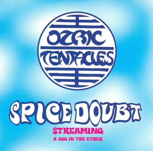 Ozric Tentacles - Spice Doubt (Streaming A Gig In The Ether)