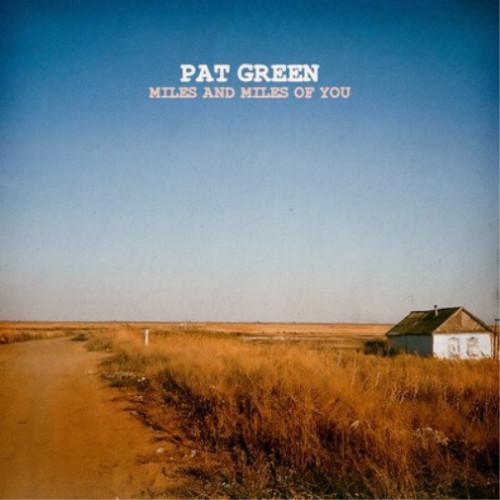 Pat Green (2) - Miles and Miles of You