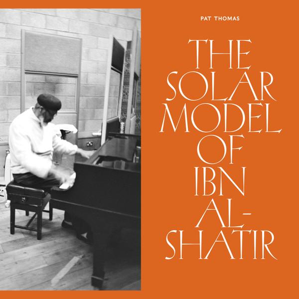 Pat Thomas -  The Solar Model Of Ibn Al​-​Shatir