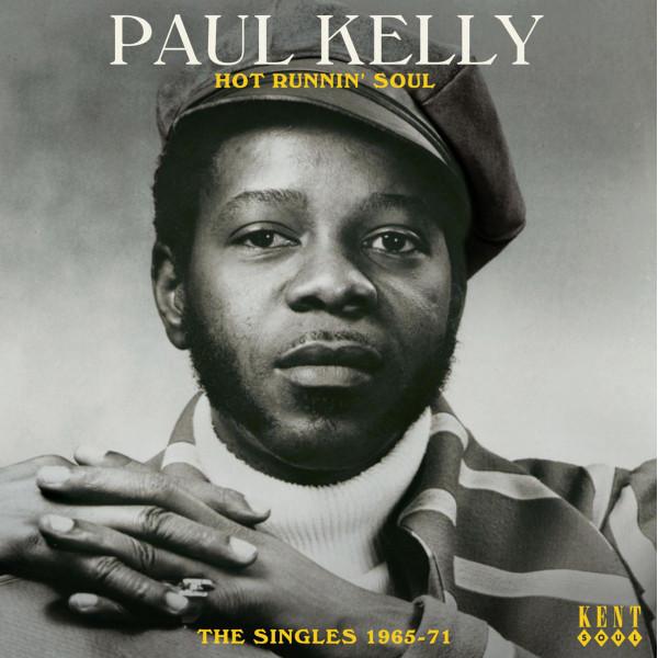 Paul Kelly (3) - Hot Runnin' Soul - The Singles 1965-71