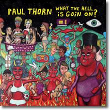 Paul Thorn - What The Hell Is Goin On?