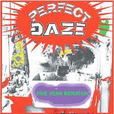 Perfect Daze - Five Year Scratch