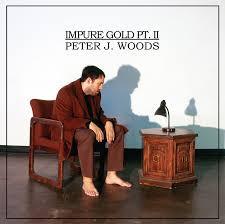 Peter J. Woods - Impure Gold Pt. II
