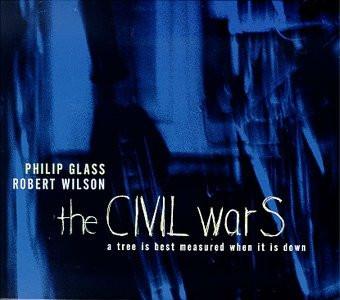 Philip Glass, Robert Wilson (2) - The CIVIL warS: A Tree Is Best Measured When It Is Down. Act V - The Rome Section