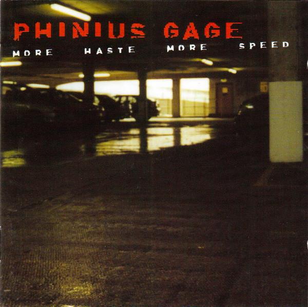 Phinius Gage - More Haste More Speed