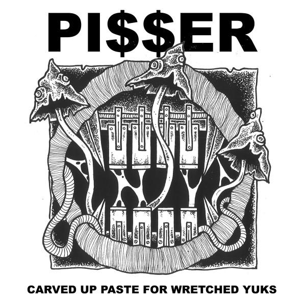 Pi$$er - Carved Up Paste For Wretched Yuks