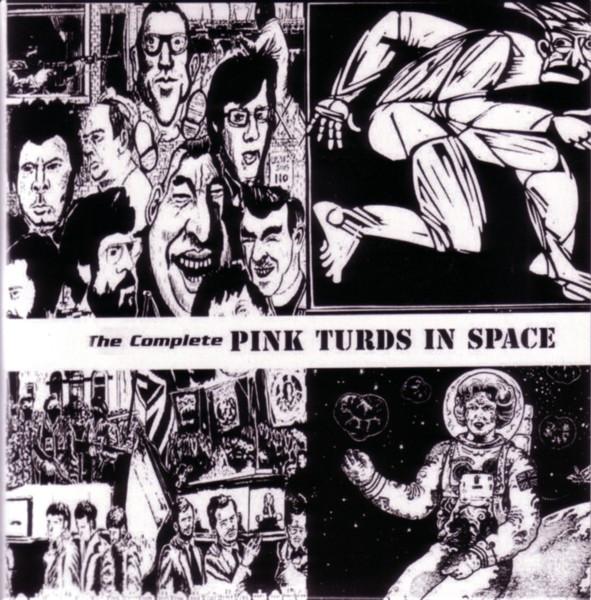 Pink Turds In Space - The Complete Pink Turds In Space