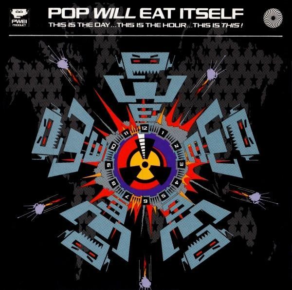 Pop Will Eat Itself - This Is The Day... This Is The Hour... This Is This!