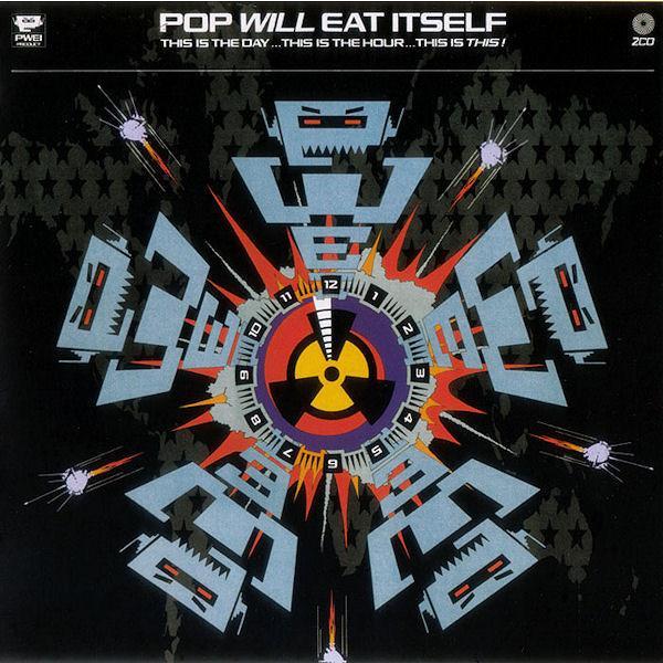 Pop Will Eat Itself - This Is The Day...This Is The Hour...This Is This!