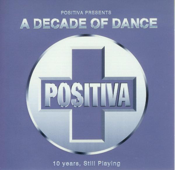  - Positiva Presents: A Decade Of Dance