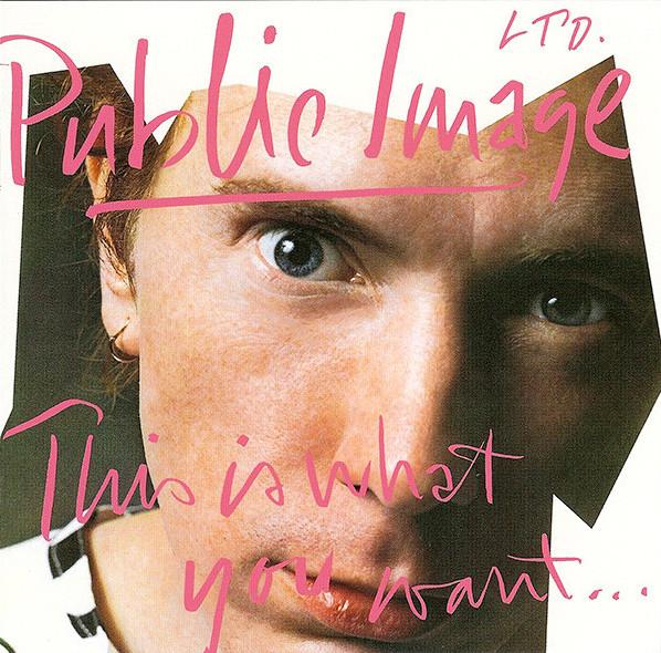 Public Image Limited - This Is What You Want… This Is What You Get