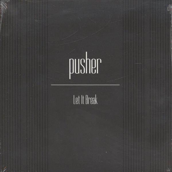 Pusher (8) - Let It Break