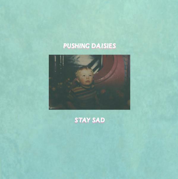 Pushing Daisies - Stay Sad