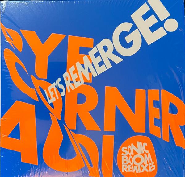 Pye Corner Audio - Let​’​s Remerge! (Sonic Boom Remixes)