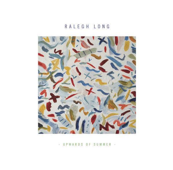 Ralegh Long - Upwards Of Summer