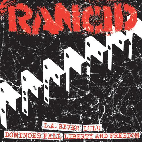 Rancid - L.A. River / Lulu / Dominoes Fall / Liberty And Freedom
