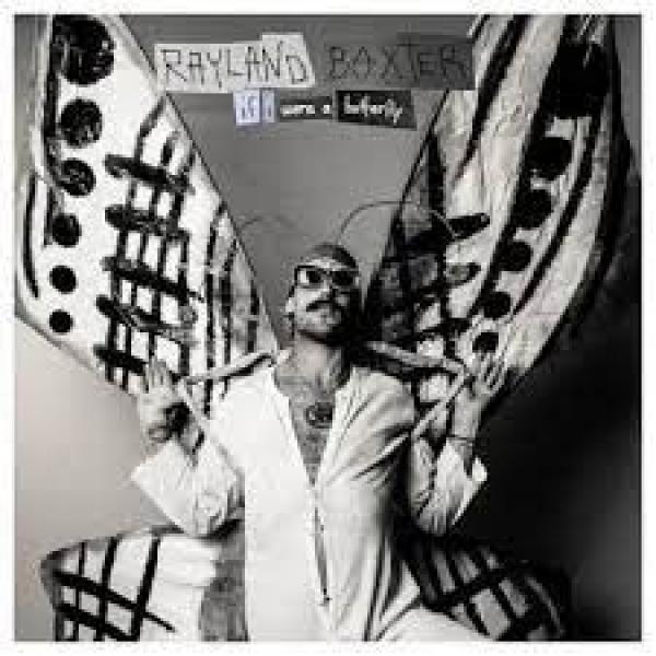 Rayland Baxter - If I Were A Butterfly