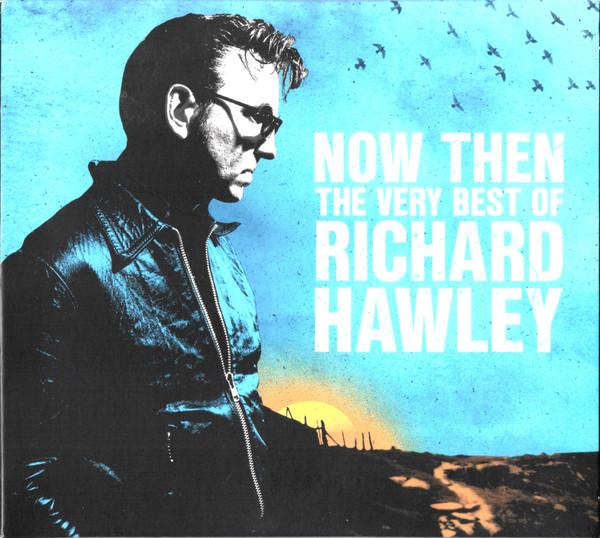 Richard Hawley - Now Then: The Very Best Of Richard Hawley