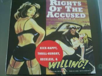 Rights Of The Accused - Kick-Happy, Thrill-Hungry, Reckless, & Willing!