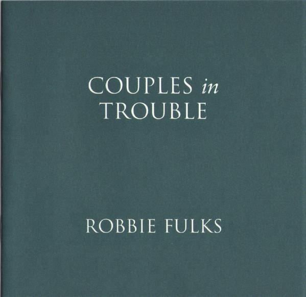 Robbie Fulks - Couples In Trouble