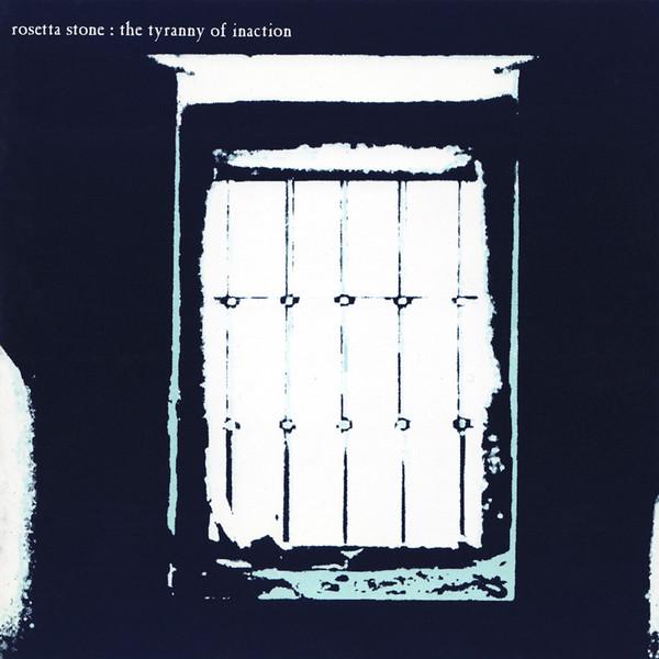 Rosetta Stone - The Tyranny Of Inaction