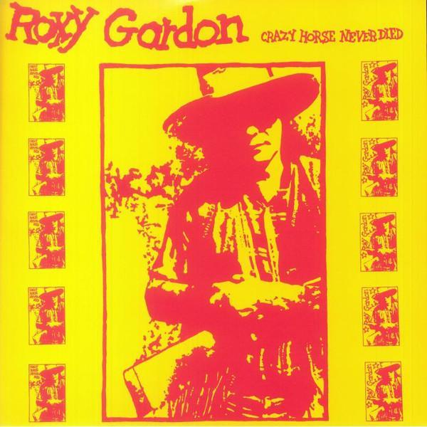 Roxy Gordon - Crazy Horse Never Died