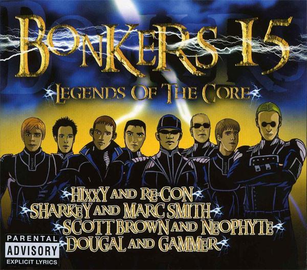 Scott Brown, Sharkey, Marc Smith, DJ Neophyte, Dougal & Gammer, Hixxy & Re-Con - Bonkers 15: Legends Of The Core