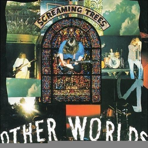 Screaming Trees - Other Worlds