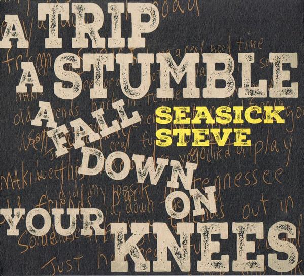 Seasick Steve - A Trip A Stumble A Fall Down On Your Knees