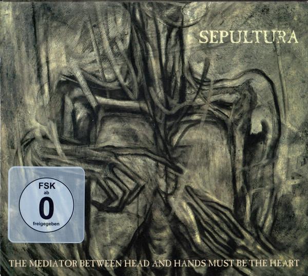 Sepultura - The Mediator Between Head And Hands Must Be The Heart