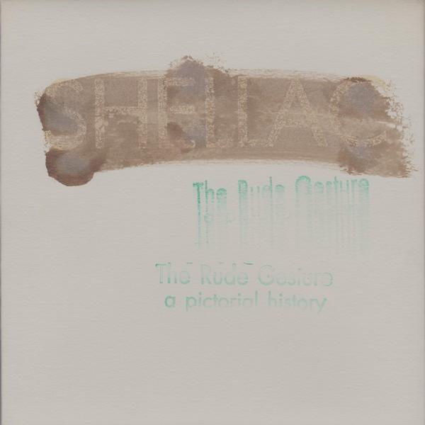 Shellac - The Rude Gesture (A Pictorial History)